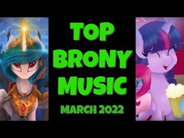 TOP 10 BRONY SONGS of MARCH 2022 - COMMUNITY VOTED