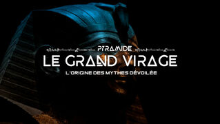 Documentaire PYRAMIDE LE GRAND VIRAGE