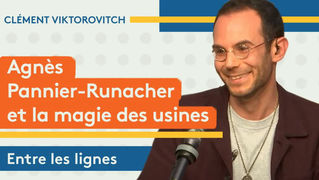 Clément Viktorovitch : Agnès Pannier-Runacher et la magie des usines